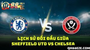 Lịch sử đối đầu giữa Chelsea vs Sheffield Utd